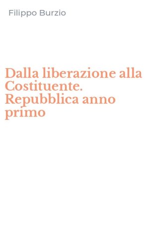 Dalla liberazione alla Costituente. Repubblica anno primo