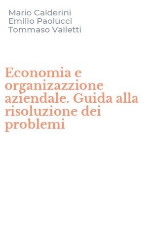 Economia e organizazzione aziendale. Guida alla risoluzione dei problemi