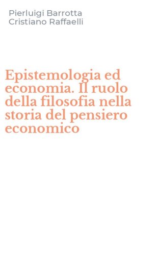 Epistemologia ed economia. Il ruolo della filosofia nella storia del pensiero economico