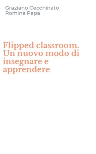 Flipped classroom. Un nuovo modo di insegnare e apprendere