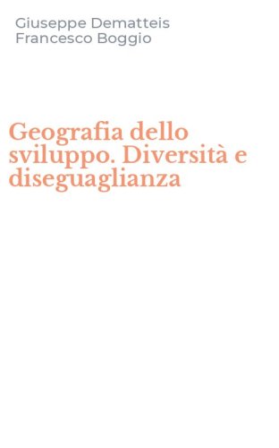 Geografia dello sviluppo. Diversit&agrave; e diseguaglianza