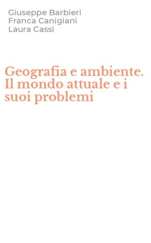Geografia e ambiente. Il mondo attuale e i suoi problemi