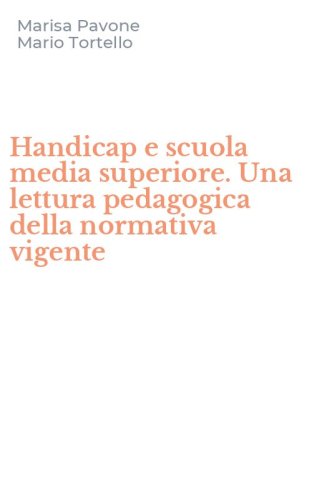 Handicap e scuola media superiore. Una lettura pedagogica della normativa vigente