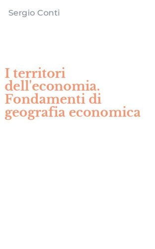 I territori dell'economia. Fondamenti di geografia economica