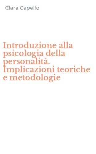 Introduzione alla psicologia della personalit&agrave;. Implicazioni teoriche e metodologie