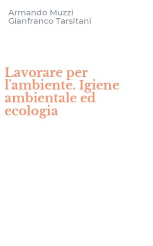 Lavorare per l'ambiente. Igiene ambientale ed ecologia