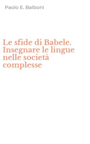 Le sfide di Babele. Insegnare le lingue nelle societ&agrave; complesse