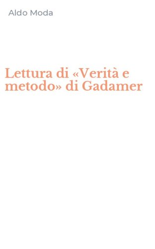 Lettura di &laquo;Verit&agrave; e metodo&raquo; di Gadamer