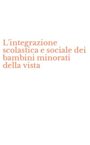 L'integrazione scolastica e sociale dei bambini minorati della vista