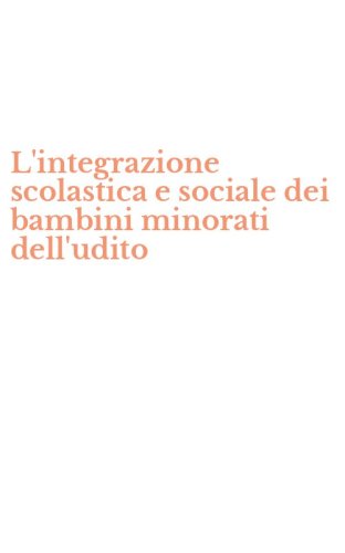 L'integrazione scolastica e sociale dei bambini minorati dell'udito