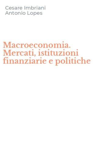 Macroeconomia. Mercati, istituzioni finanziarie e politiche