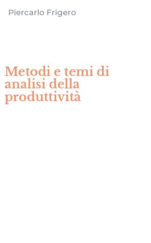Metodi e temi di analisi della produttivit&agrave;