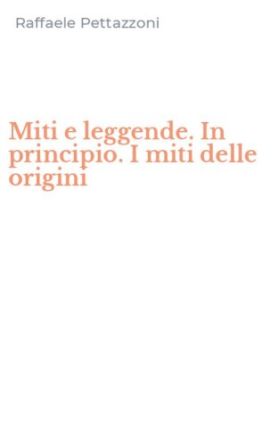 Miti e leggende. In principio. I miti delle origini