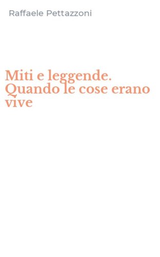 Miti e leggende. Quando le cose erano vive