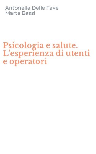 Psicologia e salute. L'esperienza di utenti e operatori