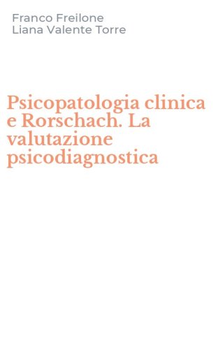 Psicopatologia clinica e Rorschach. La valutazione psicodiagnostica