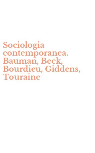 Sociologia contemporanea. Bauman, Beck, Bourdieu, Giddens, Touraine