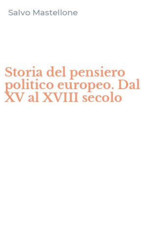 Storia del pensiero politico europeo. Dal XV al XVIII secolo