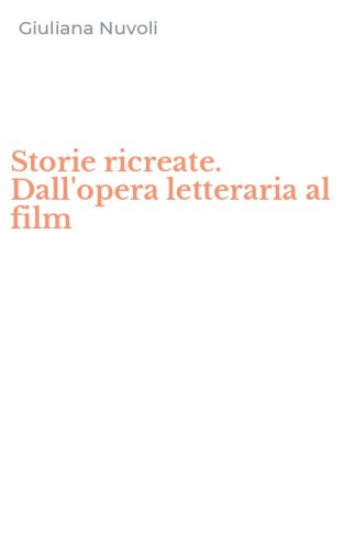 Storie ricreate. Dall'opera letteraria al film