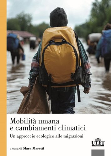 Mobilit&agrave; umana e cambiamenti climatici. Un approccio ecologico alle migrazioni