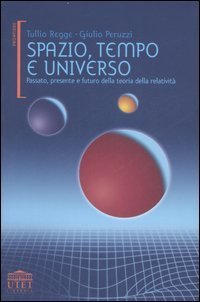 Spazio, tempo e universo. Passato, presente e futuro della teoria della relativit&agrave;