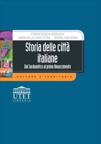 Storia delle citt&agrave; italiane. Dal tardoantico al primo Rinascimento