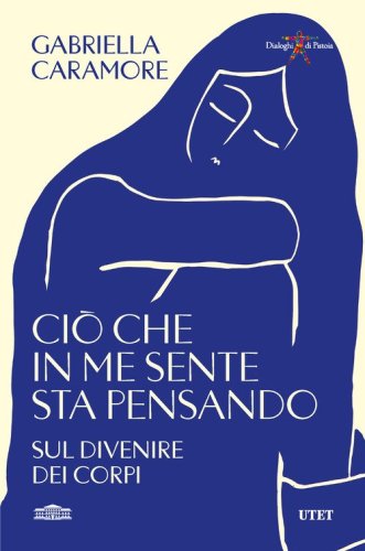 Ci&ograve; che in me sente sta pensando. Sul divenire dei corpi