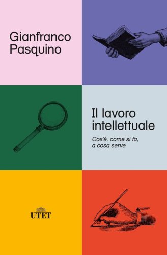 Il lavoro intellettuale. Cos'&egrave;, come si fa, a cosa serve