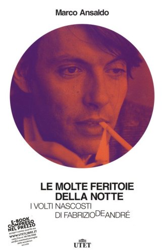 Le molte feritoie della notte. I volti nascosti di Fabrizio De Andr&eacute;
