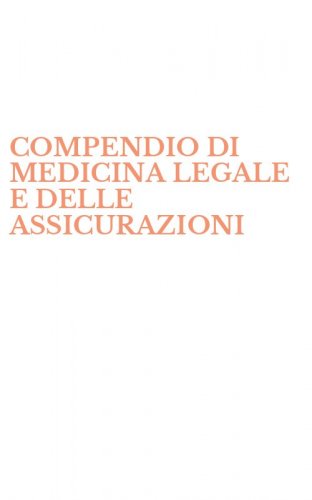 COMPENDIO DI MEDICINA LEGALE E DELLE ASSICURAZIONI