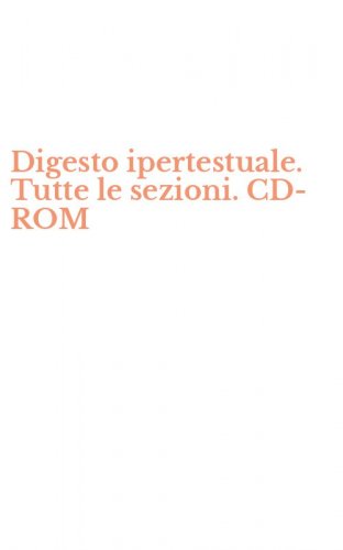 Digesto ipertestuale. Tutte le sezioni. CD-ROM
