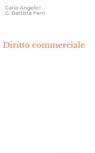 Manuale di diritto commerciale - Angelici Carlo, Ferri Giovanni B.