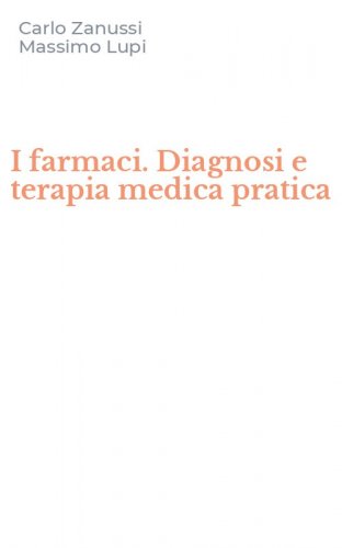 I farmaci. Diagnosi e terapia medica pratica