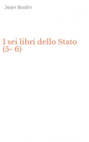 I sei libri dello Stato (5-6)