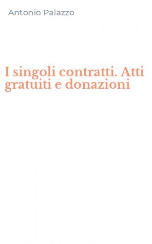 I singoli contratti. Atti gratuiti e donazioni