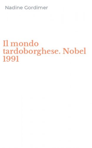 Il mondo tardoborghese. Nobel 1991