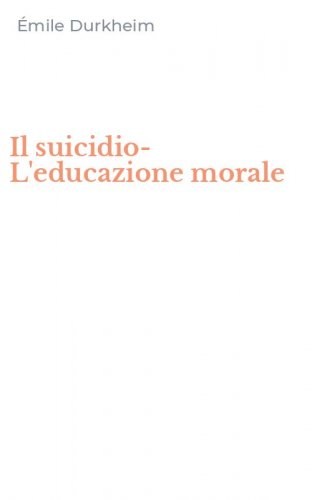 Il suicidio-L'educazione morale