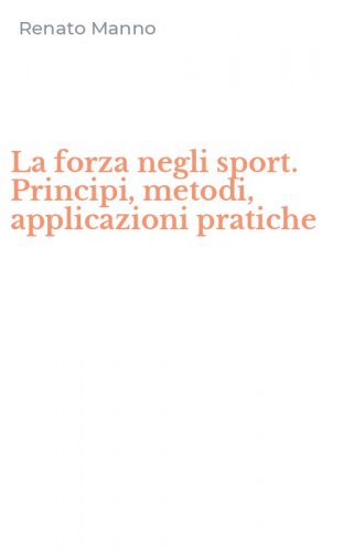 La forza negli sport. Principi, metodi, applicazioni pratiche