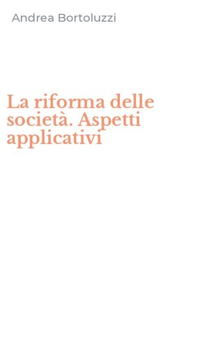 La riforma delle societ&agrave;. Aspetti applicativi