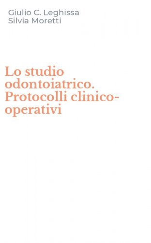 Lo studio odontoiatrico. Protocolli clinico-operativi