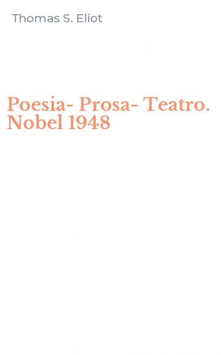 Poesia-Prosa-Teatro. Nobel 1948