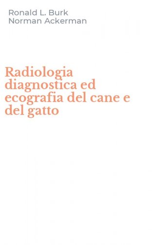 Radiologia diagnostica ed ecografia del cane e del gatto