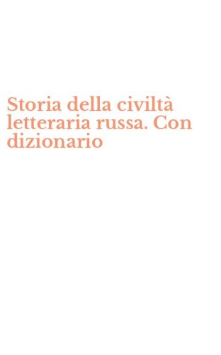 Storia della civilt&agrave; letteraria russa. Con dizionario