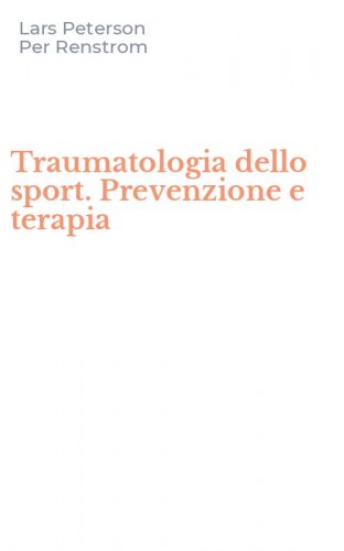 Traumatologia dello sport. Prevenzione e terapia