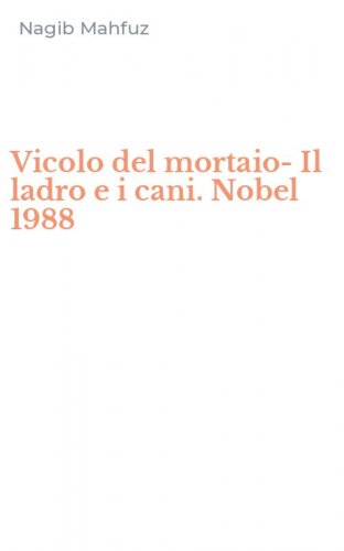 Vicolo del mortaio-Il ladro e i cani. Nobel 1988