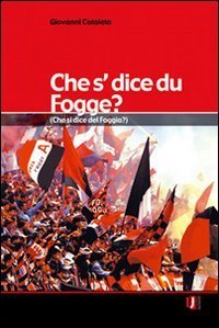Che s'dice du Fogge?-Che si dice del Foggia?