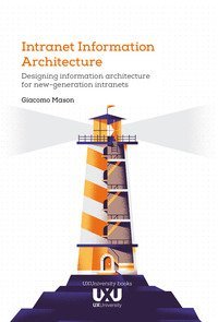 Intranet Information Architecture. Designing information architecture for new-generation intranets