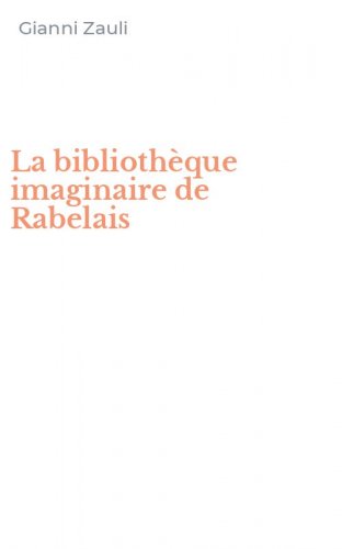 La biblioth&egrave;que imaginaire de Rabelais