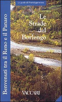 Le strade del borlengo. Benvenuti tra il Reno e il Panaro. Con l'inserto &laquo;I percorsi del gusto&raquo;