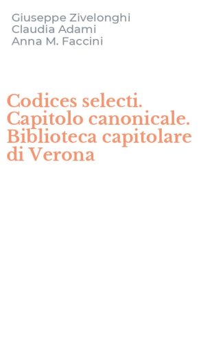 Codices selecti. Capitolo canonicale. Biblioteca capitolare di Verona